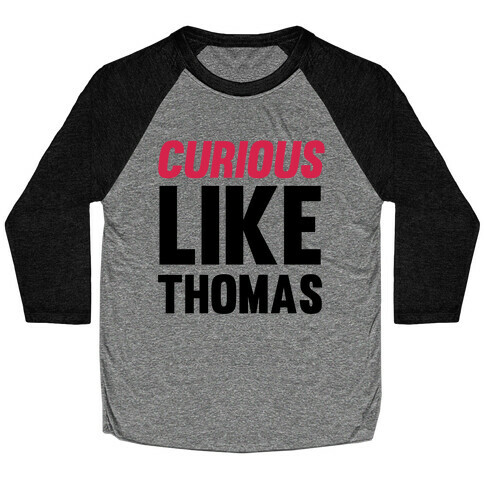 Curious Like Thomas Baseball Tee