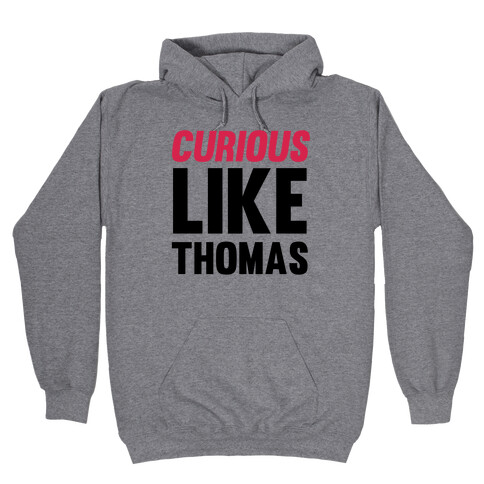 Curious Like Thomas Hooded Sweatshirt