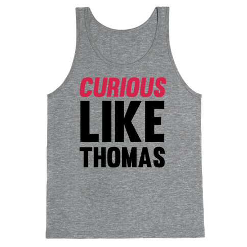 Curious Like Thomas Tank Top