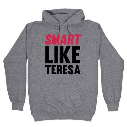 Smart Like Teresa Hooded Sweatshirt