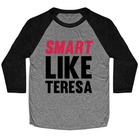 Smart Like Teresa Baseball Tee
