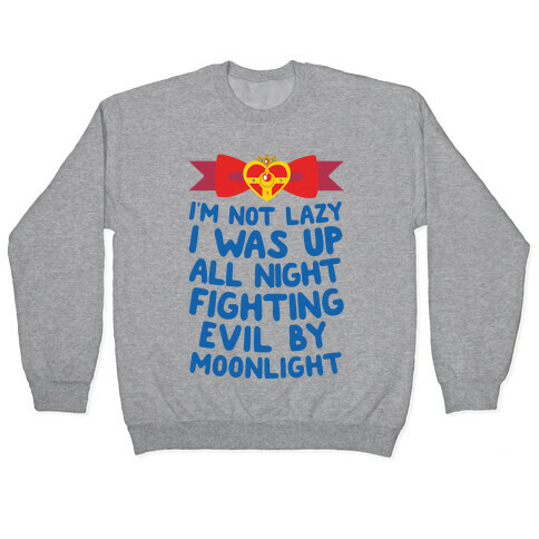 I Was Up Fighting Evil By Moonlight Pullover