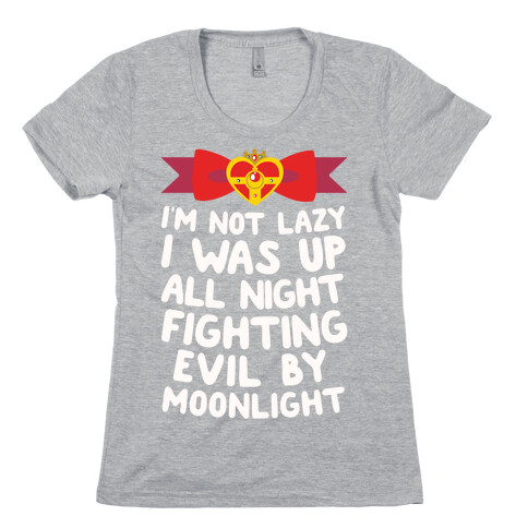 I Was Up Fighting Evil By Moonlight Womens T-Shirt