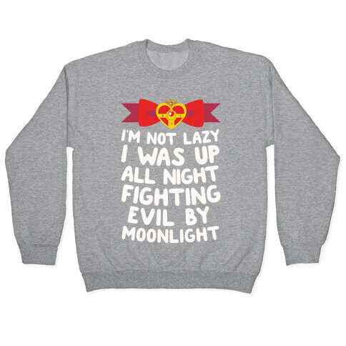I Was Up Fighting Evil By Moonlight Pullover