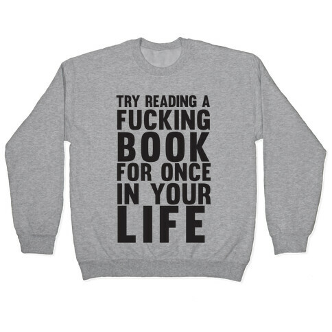 Try Reading A F***ing Book For Once In Your Life Pullover