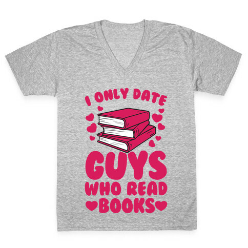 I Only Date Guys Who Read Books V-Neck Tee Shirt