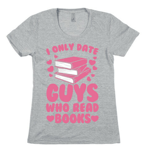 I Only Date Guys Who Read Books Womens T-Shirt