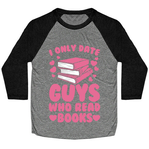 I Only Date Guys Who Read Books Baseball Tee
