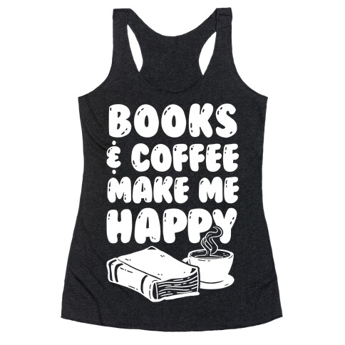 Books & Coffee Make Me Happy Racerback Tank Top