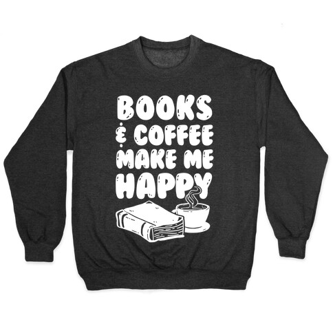 Books & Coffee Make Me Happy Pullover