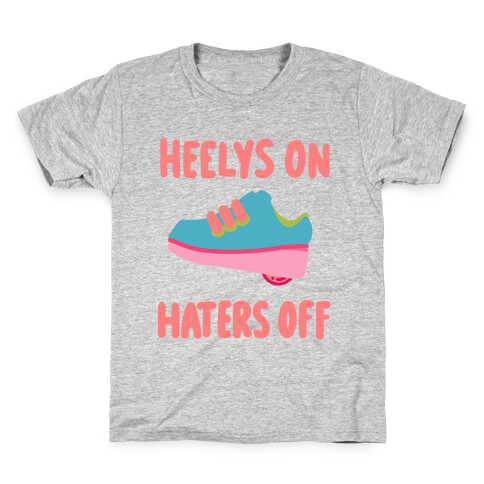 Heelys On, Haters Off Kids T-Shirt