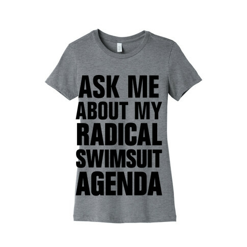 Ask Me About My Radical Swimsuit Agenda Womens T-Shirt