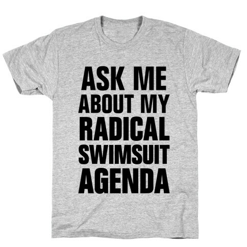 Ask Me About My Radical Swimsuit Agenda T-Shirt