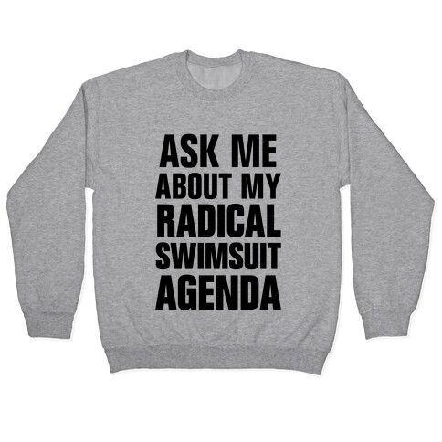 Ask Me About My Radical Swimsuit Agenda Pullover