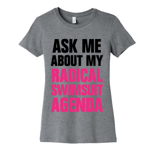 Ask Me About My Radical Swimsuit Agenda Womens T-Shirt