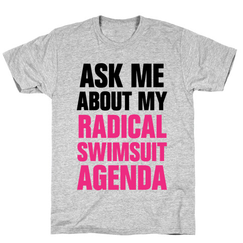 Ask Me About My Radical Swimsuit Agenda T-Shirt