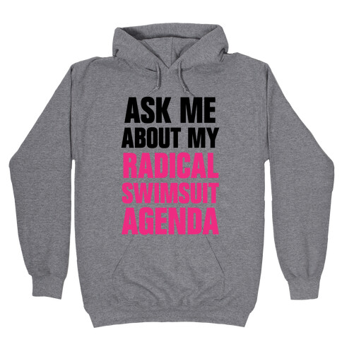 Ask Me About My Radical Swimsuit Agenda Hooded Sweatshirt