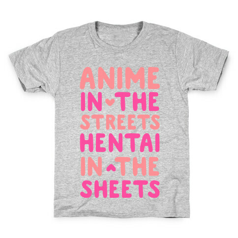 Anime In The Streets Hentai In The Sheets Kids T-Shirt