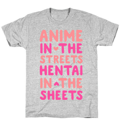 Anime In The Streets Hentai In The Sheets T-Shirt