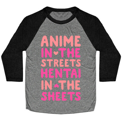 Anime In The Streets Hentai In The Sheets Baseball Tee