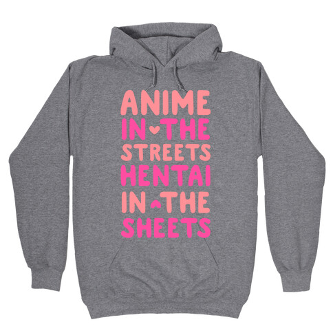 Anime In The Streets Hentai In The Sheets Hooded Sweatshirt