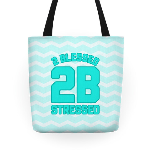 2 Blessed 2B Stressed Tote