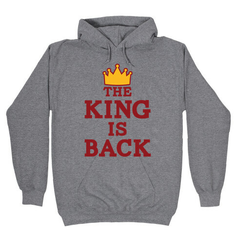 The King Is Back Hooded Sweatshirt