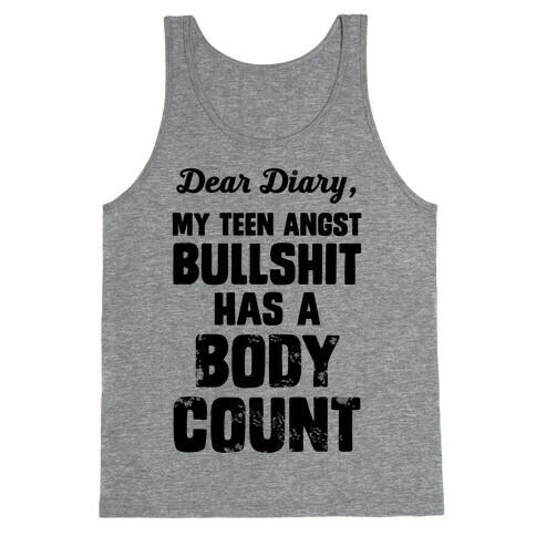 Dear Diary My Teen Angst Bullshit Has A Body Count Tank Top