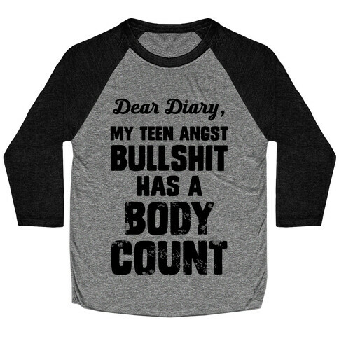 Dear Diary My Teen Angst Bullshit Has A Body Count Baseball Tee