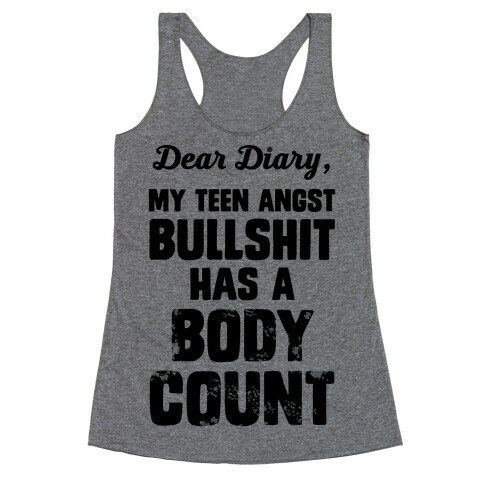 Dear Diary My Teen Angst Bullshit Has A Body Count Racerback Tank Top