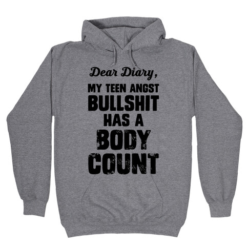 Dear Diary My Teen Angst Bullshit Has A Body Count Hooded Sweatshirt