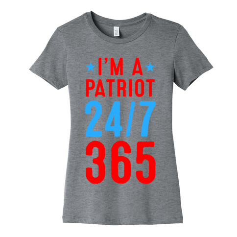 I'm a Patriot 24/7 365 Womens T-Shirt