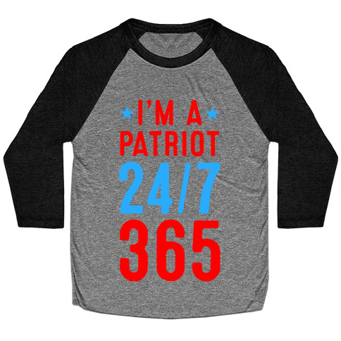 I'm a Patriot 24/7 365 Baseball Tee