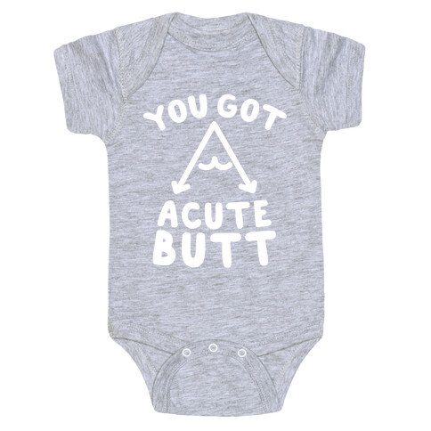 You Got Acute Butt Baby One-Piece