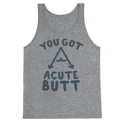 You Got Acute Butt Tank Top