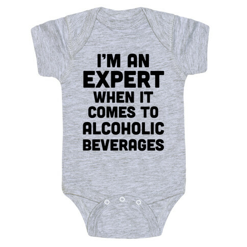 I'm An Expert When It Comes To Alcoholic Beverages Baby One-Piece