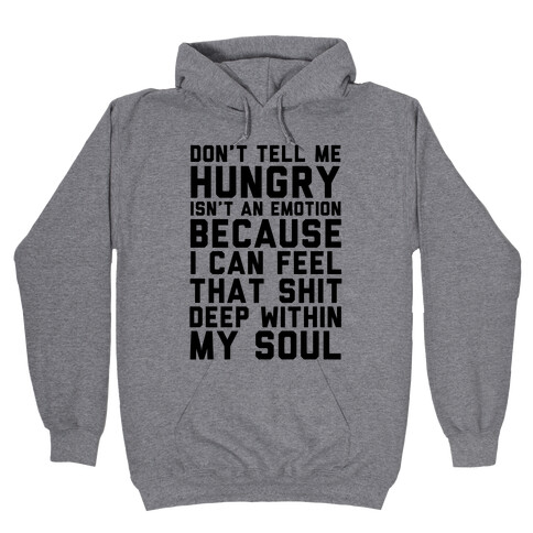 Don't Tell Me Hungry Isn't An Emotion Hooded Sweatshirt