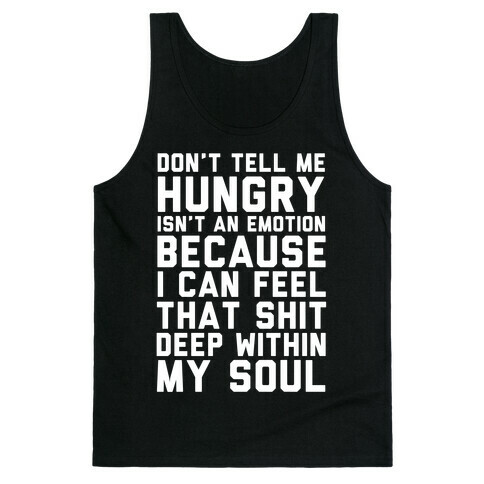 Don't Tell Me Hungry Isn't An Emotion Tank Top