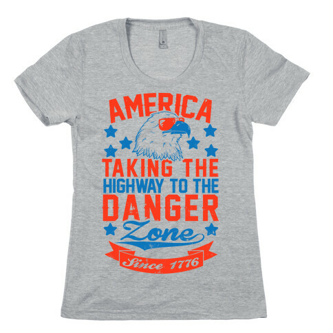 America: Taking The Highway To The Danger Zone Since 1776 Womens T-Shirt