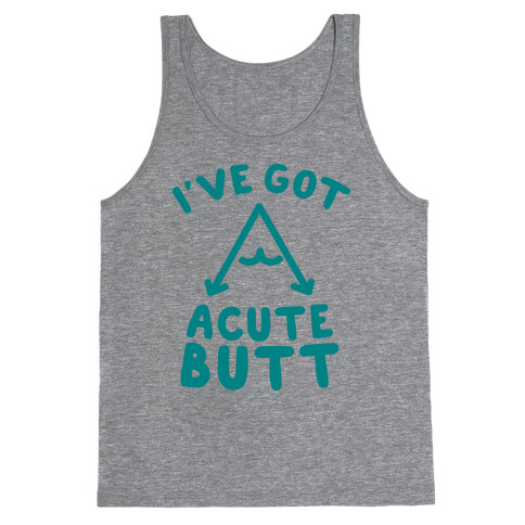 I've Got Acute Butt Tank Top