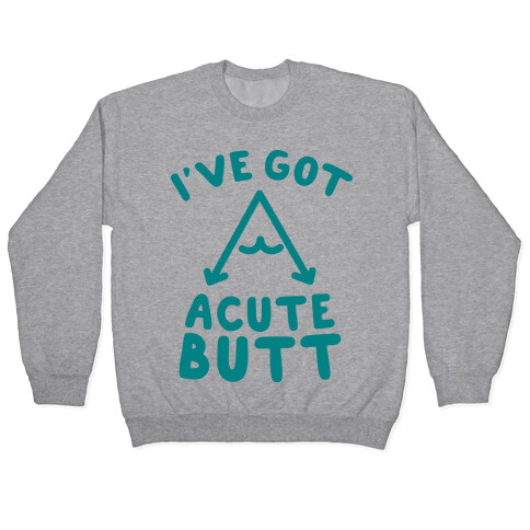 I've Got Acute Butt Pullover