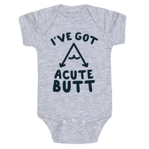 I've Got Acute Butt Baby One-Piece