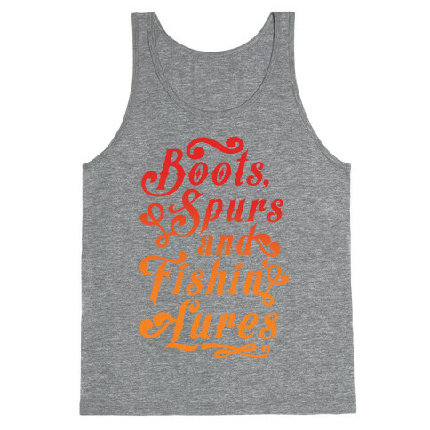 Boots, Spurs And Fishin' Lures Tank Top