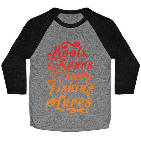 Boots, Spurs And Fishin' Lures Baseball Tee