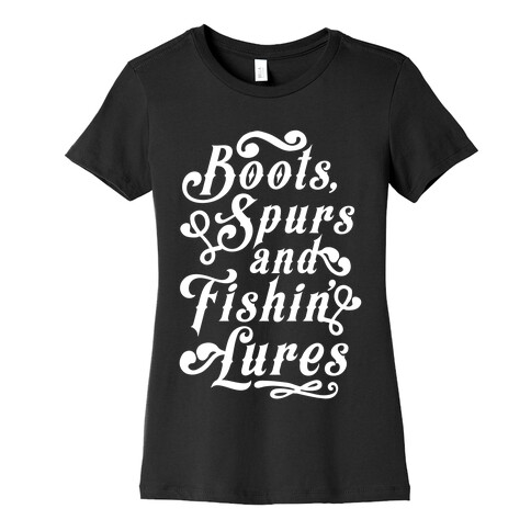 Boots, Spurs And Fishin' Lures Womens T-Shirt
