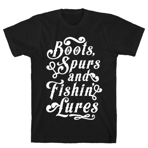 Boots, Spurs And Fishin' Lures T-Shirt