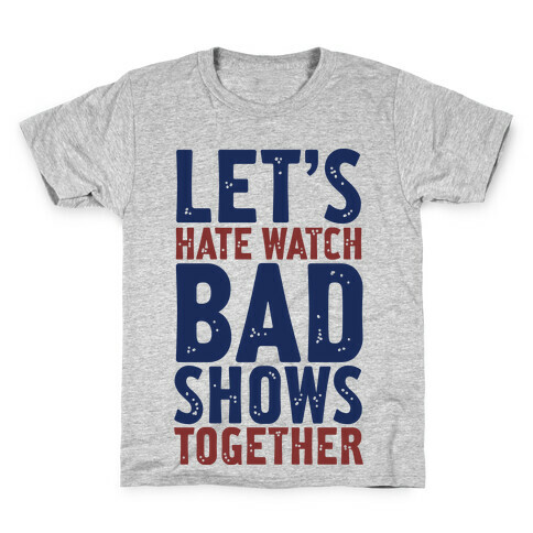 Let's Hate Watch Bad Shows Togther Kids T-Shirt