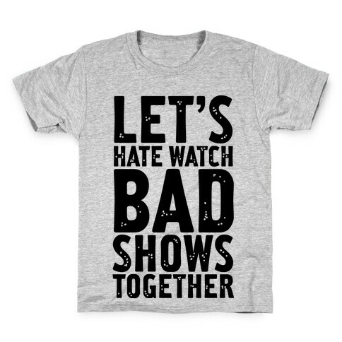 Let's Hate Watch Bad Shows Togther Kids T-Shirt