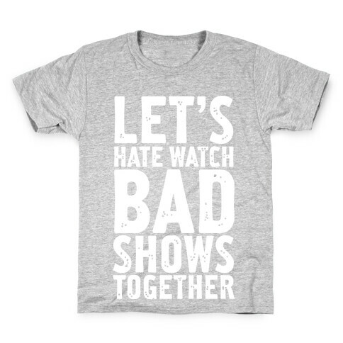 Let's Hate Watch Bad Shows Togther Kids T-Shirt