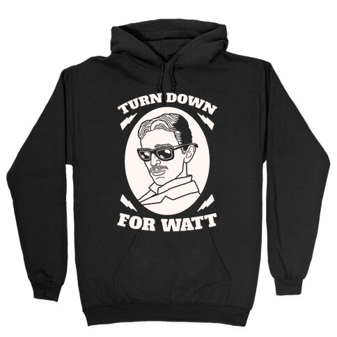 Turn Down For Watt Hooded Sweatshirt